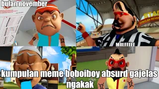 Kumpulan meme boboiboy absurd gajelas ngakak - spesial bulan November