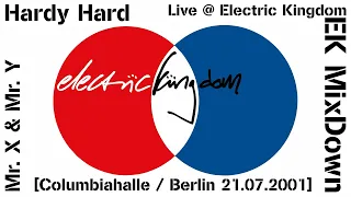 Mr. X & Mr. Y / Hardy Hard Live @ Electric Kingdom / EK MixDown [Columbiahalle / Berlin 21.07.2001]