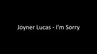 Joyner Lucas - I'm Sorry Lyrics Video