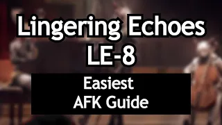 LE-8| Easiest AFK Guide + Trim Medal | Lingering Echoes | Arknights