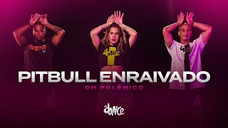 Pitbull Enraivado - Oh Polêmico | FitDance (Coreografia)