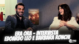 ERA ORA (2022) | Intervista a Edoardo Leo e Barbara Ronchi