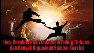 Ilmu Kesaktian Asli Indonesia Paling Terkenal dan Banyak Digunakan Sampai Saat Ini