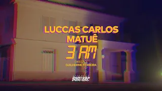 Luccas Carlos, Matuê - 3am | IssoQueÉSomDeRap