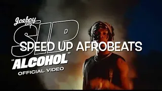 Sip (Alcohol) - Joeboy (Speed Up Afrobeats)