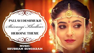 Pallavi Heroine Theme | Mehndi Hai Rachne Waali |Shivangi Khedkar| Shikha Joshi | Shubham Sundaram|