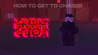 How to get to Chaser「Layer 2 Floor 1 Guide」