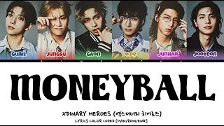 XDINARY HEROES (엑스디너리 히어로즈) - 'MONEYBALL' LYRICS COLOR CODED [HAN/ROM/ENG]