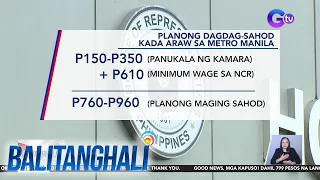 P150-P350 na dagdag sa minimum wage, isinusulong sa Kamara | BT