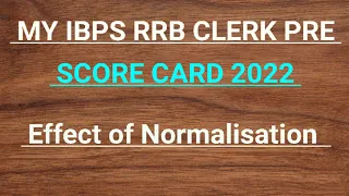 MY IBPS RRB CLERK PRE SCORECARD 2022...... Normalisation ka khel😀😀