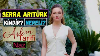 Aşkın Tarifi Naz Aslında Kim? Serra Arıtürk Kimdir? Kaç Yaşında? Nereli? Hayatı