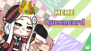 /👑/meme - «Queencard»/👑/ gacha life / — Водица💦 /