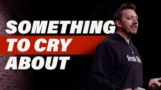 Something to Cry About | Pastor Levi Lusko