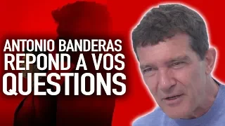 Antonio Banderas répond à vos questions !