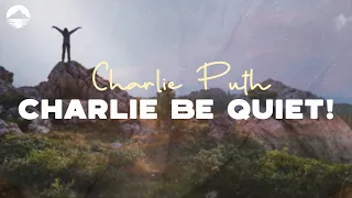 Charlie Be Quiet! - Charlie Puth | Lyric Video