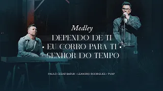 Paulo Cesar Baruk, Leandro Rodrigues - Medley (Dependo de Ti/Eu Corro Para Ti/Senhor do Tempo)