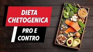 Chetogenica: pro e contro