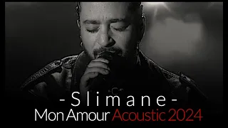 Slimane - Mon Amour - Acoustic 2024 (Voice OffiCial)