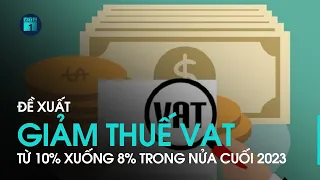 Đề xuất giảm thuế VAT xuống 8%: Thu ngân sách năm 2023 có bị ảnh hưởng không? | VTC1