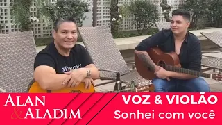 Alan & Aladim Sonhei com Você AO VIVO Acústico