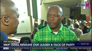 MKP says Zuma remains the leader & face of the party