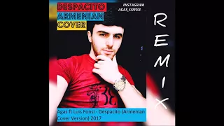 Agas Despacito Armenian 2017 full Remix