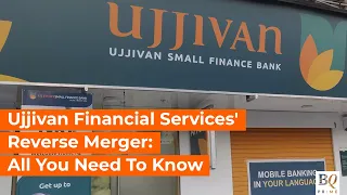 Ujjivan Financial Services' Reverse Merger With Ujjivan SFB: All You Need To Know | BQ Prime