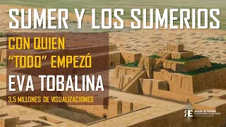 SUMER Y LOS SUMERIOS: donde "todo" empezó. EVA TOBALINA (3,5 MILLONES DE VISUALIZACIONES)