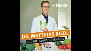 Folge 1: Gesünder leben mit Dr. Matthias Riedl - So geht gesunde Ernährung