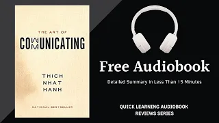 The Art of Communicating by Thich Nhat Hanh | Detailed Summary | Free Audiobook