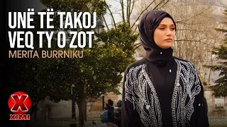 Merita Burrniku - Une te takoj veq ty o Zot