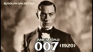 JAMES BOND 007 (1920) | Rudolph Valentino |