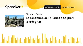 La condanna delle Panas a Cagliari (Sardegna) (creato con Spreaker)