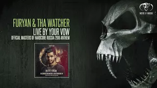 Furyan & Tha Watcher - Live By Your Vow (Official Masters of Hardcore Russia 2018 Anthem)