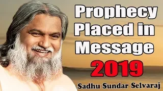 Sundar Selvaraj Sadhu March 22, 2019 : Prophecy placed in message 2019