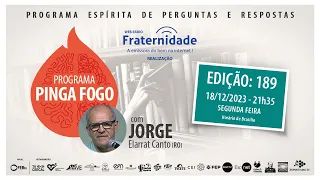 📺PINGA FOGO Nº 189 | JORGE ELARRAT - 18/12/2023 - 21h35 📆