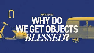 Why Catholics get objects blessed