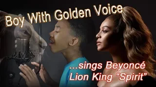 Boy with golden voice sings: Beyoncé "Spirit" Lion king