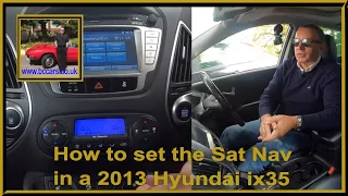 How to set the Sat Nav in a 2013 Hyundai ix35