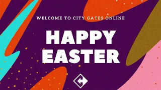Easter Sunday | City Gates Online