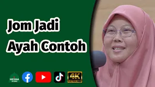 Ustazah Muzayyanah Abdullah - Jom Jadi Ayah Contoh | 4K