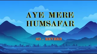 Aye Mere Humsafar | 8D Music | Reverb | #uditnarayan #alkayagnik #centralhead0077