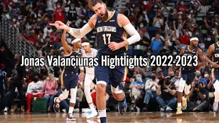 Jonas Valanciunas Hightlights 2022-2023