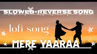 Mere Yaaraa [Slowed+Reverb] - Arijit Singh, Neeti Mohan| Sooryavanshi |North Hills Music#arijitsingh