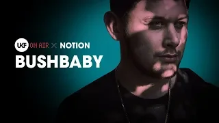 Bushbaby - UKF On Air x Notion (DJ Set)