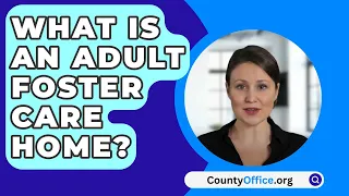 What Is An Adult Foster Care Home? - CountyOffice.org