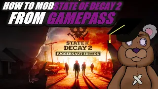 How To Mod State Of Decay 2 From Gamepass in 2022