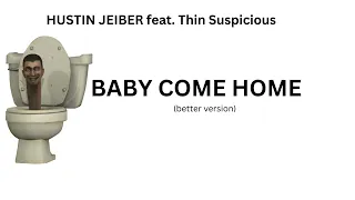 BABY COME HOME (remastered and fixed) feat. Thin Suspicious