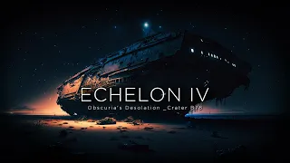 Echelon IV - Obscuria's Desolation  _ Crater B78 - Sci-Fi Dark Ambient Music