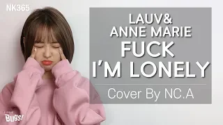[앤씨아/NC.A] 라우브(Lauv), 앤 마리(Anne-Marie) - fuck, i'm lonely COVER (+3)(+ENG SUB)